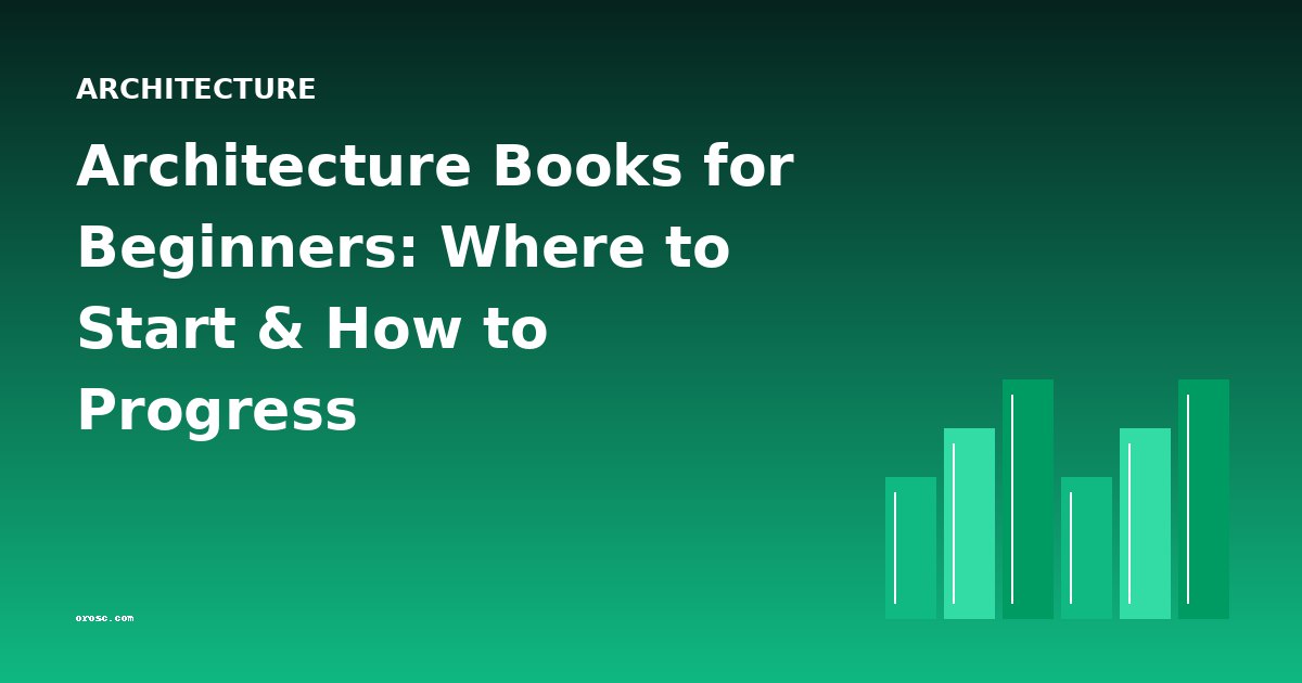 Architecture Books for Beginners: Where to Start & How to Progress