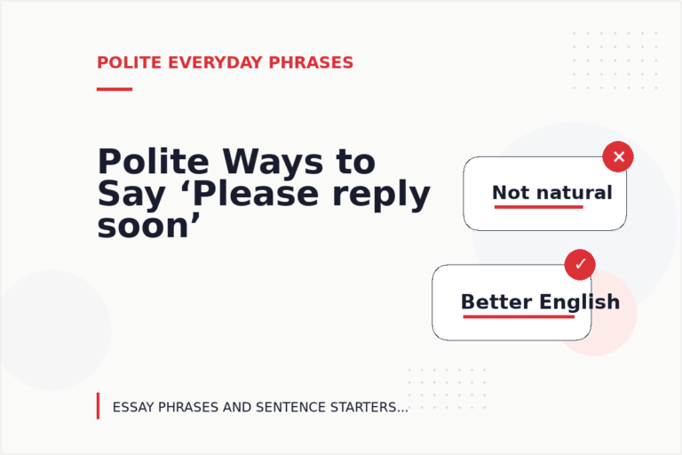 Polite Ways to Say ‘Please reply soon’ Polite Ways to Say ‘Please reply soon’