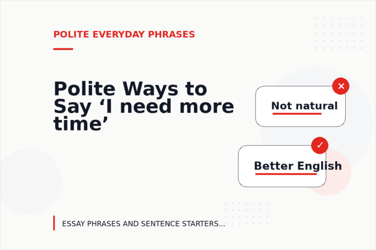Polite Ways to Say ‘I need more time’ Polite Ways to Say ‘I need more time’