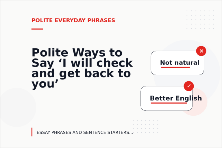 Polite Ways to Say ‘I will check and get back to you’ Polite Ways to Say ‘I will check and get back to you’