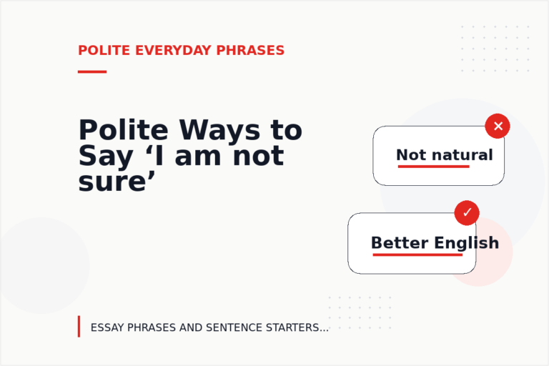 Polite Ways to Say ‘I am not sure’ Polite Ways to Say ‘I am not sure’