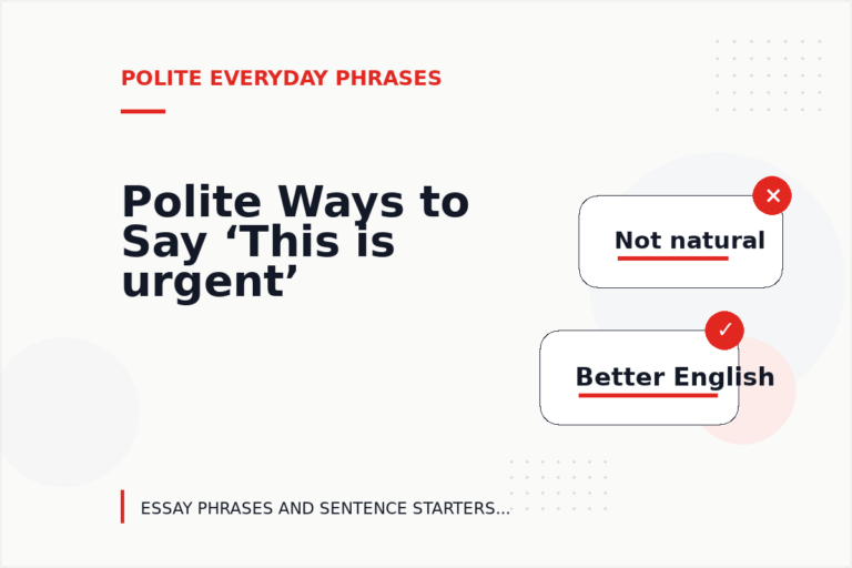 Polite Ways to Say ‘This is urgent’ Polite Ways to Say ‘This is urgent’