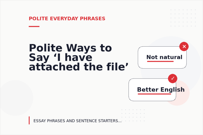 Polite Ways to Say ‘I have attached the file’ Polite Ways to Say ‘I have attached the file’
