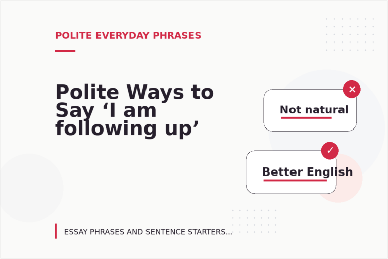 Polite Ways to Say ‘I am following up’ Polite Ways to Say ‘I am following up’