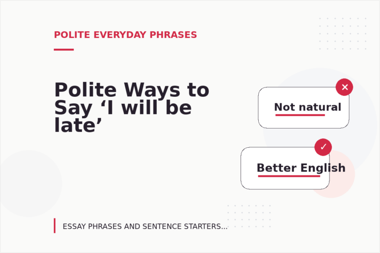 Polite Ways to Say ‘I will be late’ Polite Ways to Say ‘I will be late’