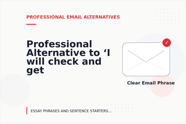Professional Alternative to ‘I will check and get back to you’ Professional Alternative to ‘I will check and get back to you’