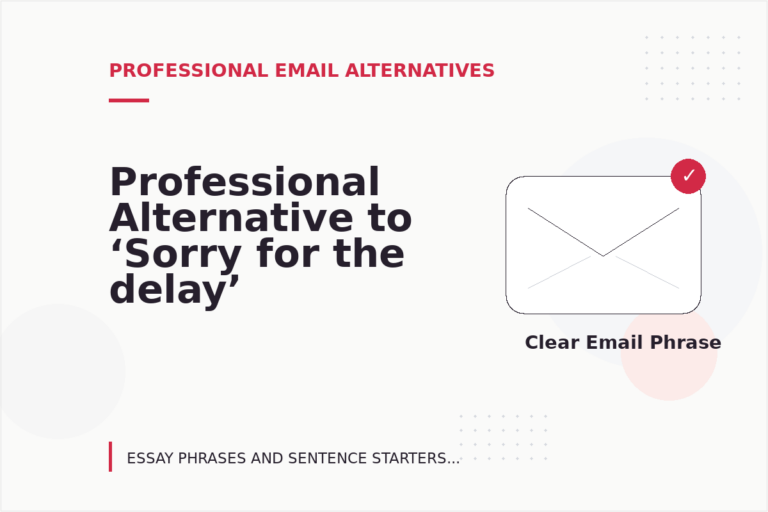 Professional Alternative to ‘Sorry for the delay’ Professional Alternative to ‘Sorry for the delay’