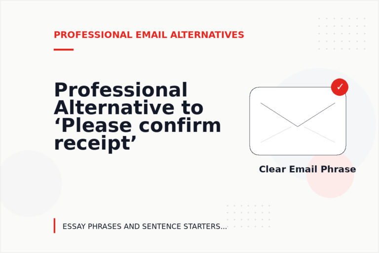 Professional Alternative to ‘Please confirm receipt’ Professional Alternative to ‘Please confirm receipt’