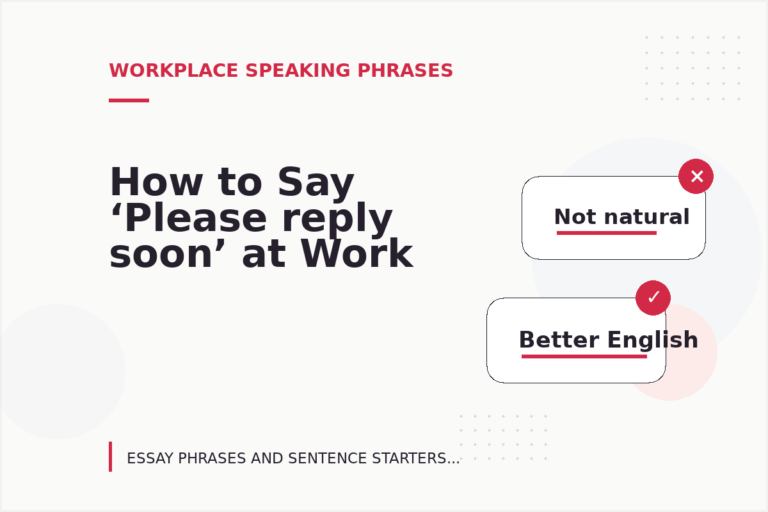 How to Say ‘Please reply soon’ at Work How to Say ‘Please reply soon’ at Work