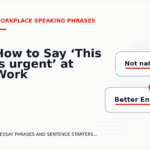 How to Say ‘This is urgent’ at Work