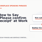 How to Say ‘Please confirm receipt’ at Work