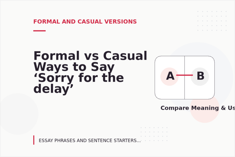 Formal vs Casual Ways to Say ‘Sorry for the delay’ Formal vs Casual Ways to Say ‘Sorry for the delay’
