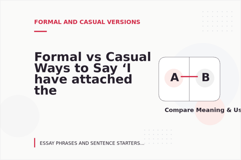 Formal vs Casual Ways to Say ‘I have attached the file’ Formal vs Casual Ways to Say ‘I have attached the file’